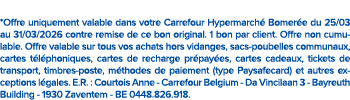 *Offre uniquement valable dans votre Carrefour Hypermarch Bomer e du 25/03 au 31/03/2026 contre remise de ce bon ori...